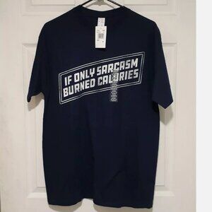 'If only sarcasm burned calories" t-shirt